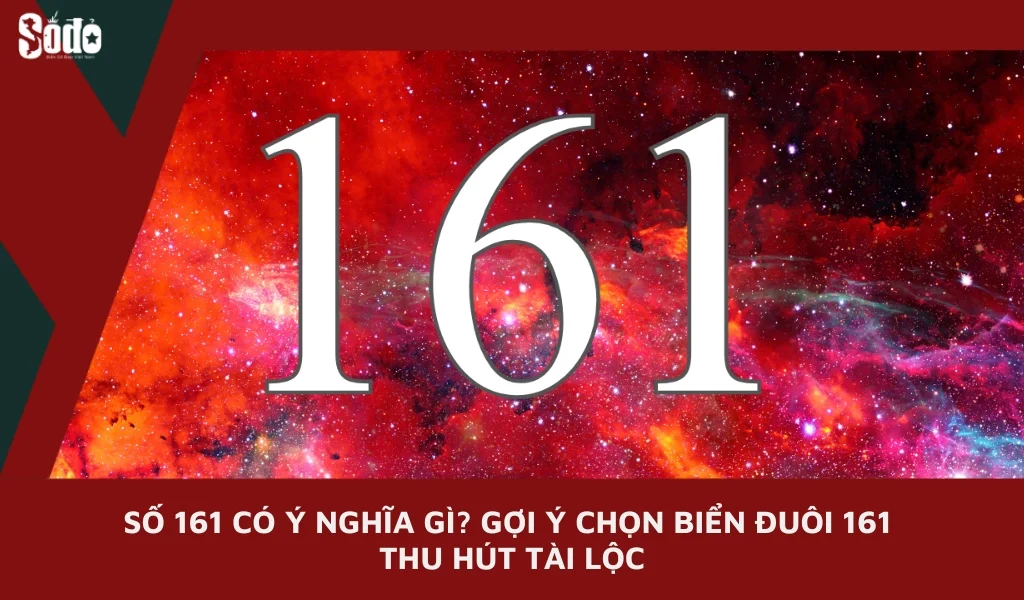 Số 161 có ý nghĩa gì: Nhất lộc nhất - Sinh tài lộc, may mắn